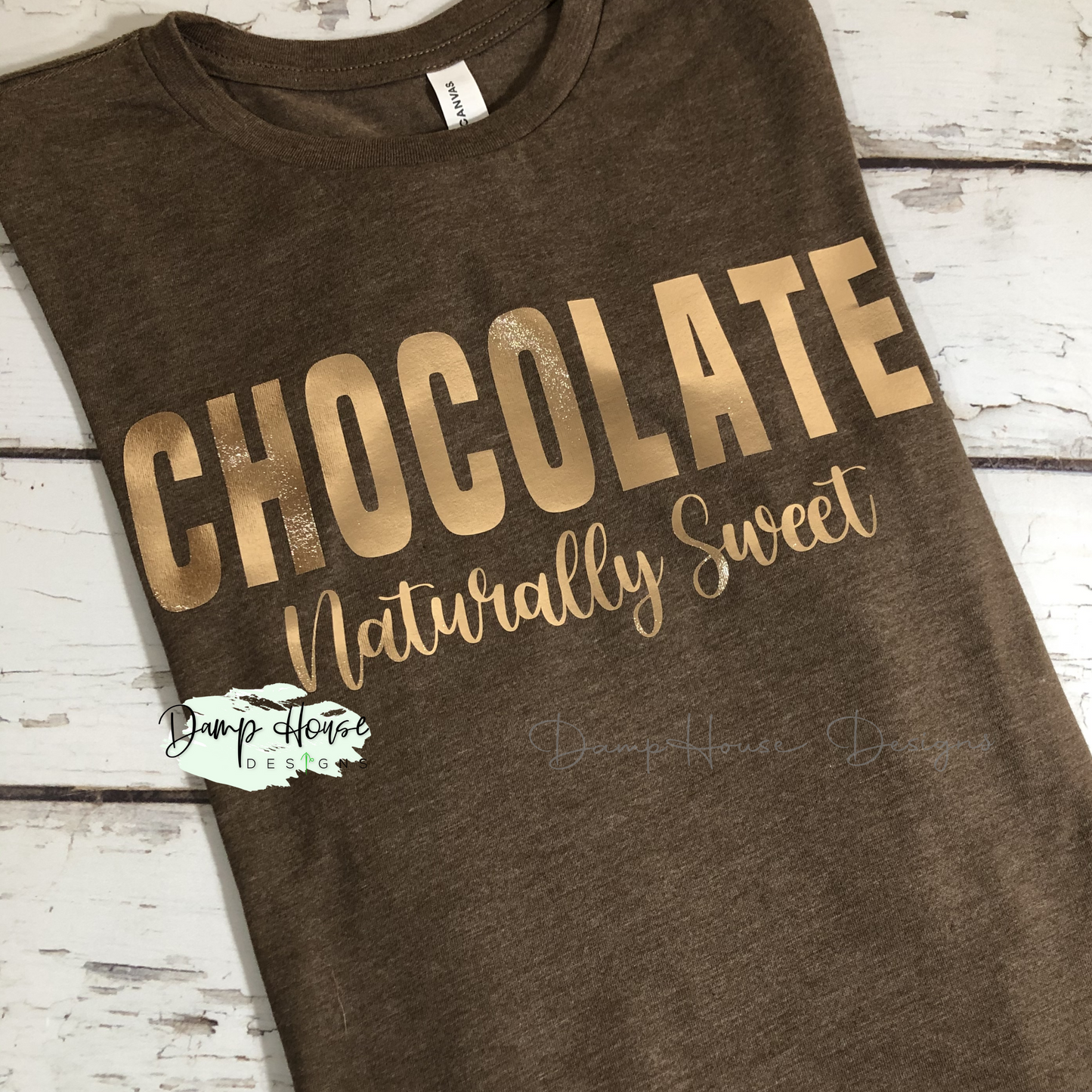 Chocolate Naturally Sweet Bella Canvas T- Shirt