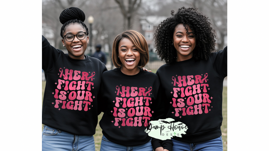 Her Fight Is Our Fight Sweatshirt