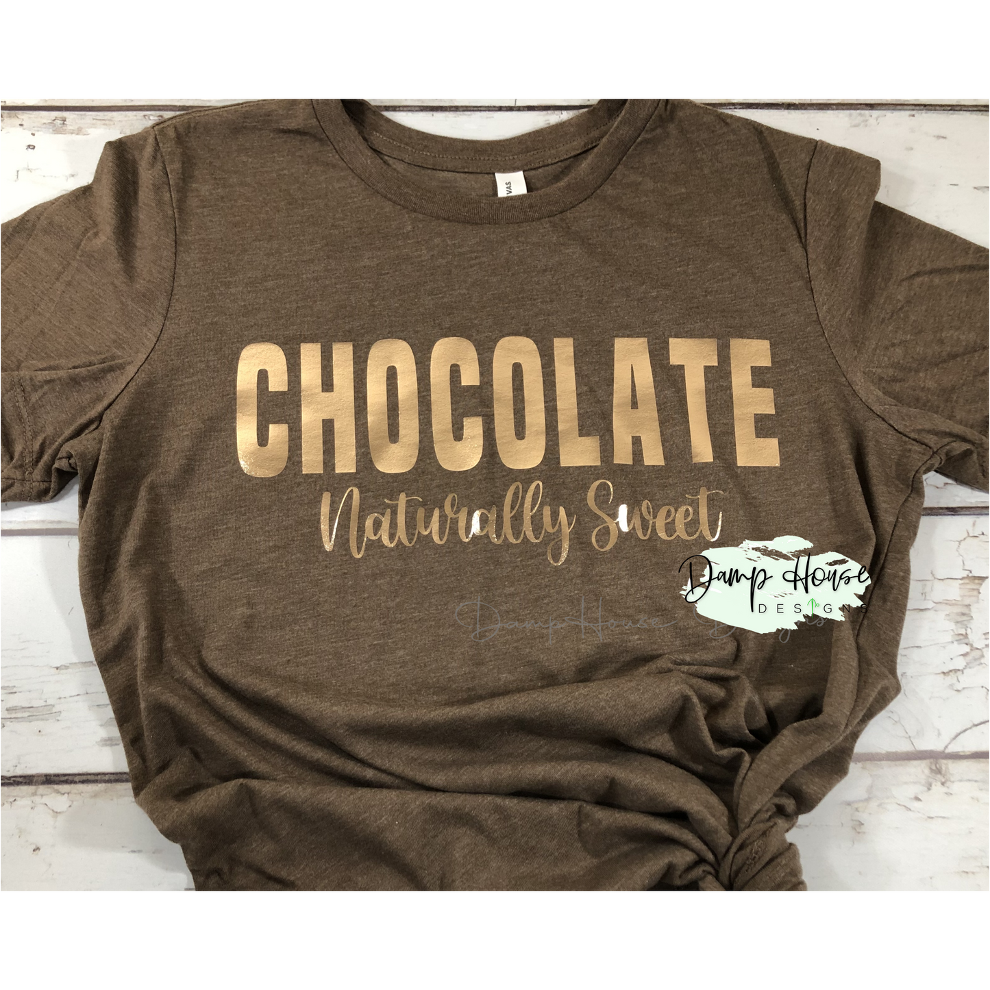 Chocolate Naturally Sweet Bella Canvas T- Shirt