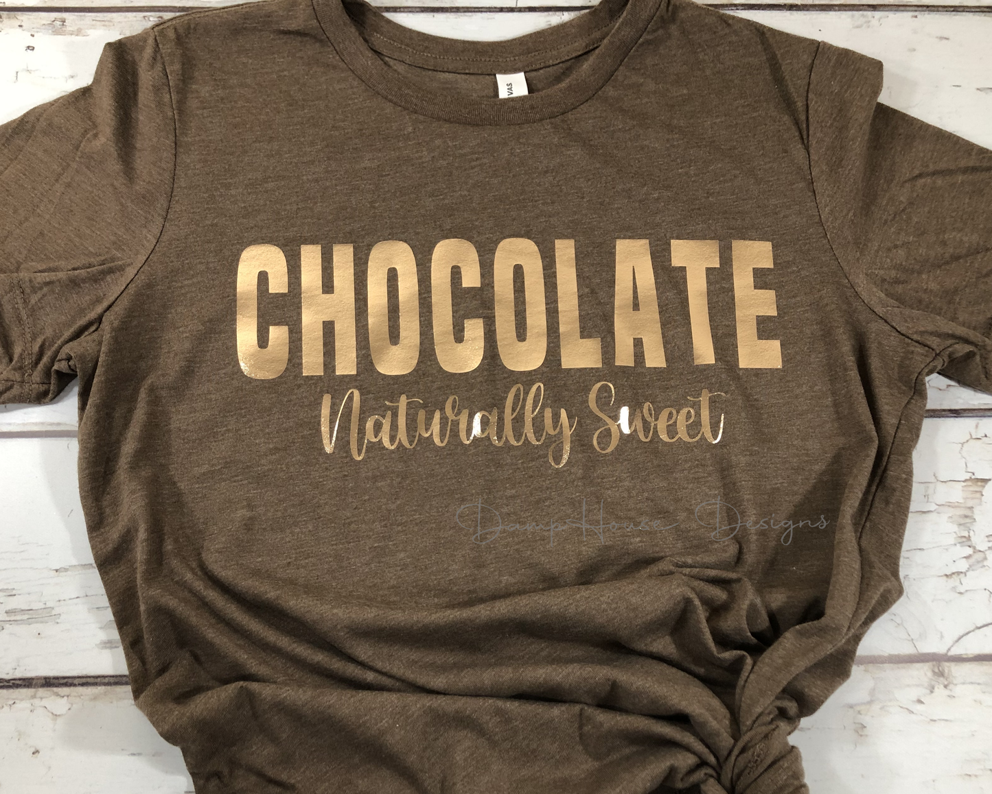 Chocolate Naturally Sweet Bella Canvas T- Shirt